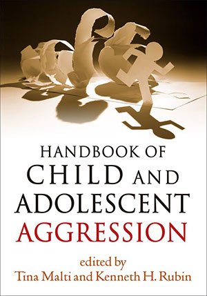 Book Cover of Handbook of Child and Adolescent Aggression, edited by Tina Malti and Kenneth H. Rubin